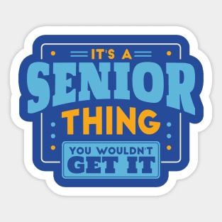 It's a Senior Thing, You Wouldn't Get It // Back to School Senior Year Sticker